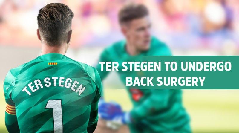 Ter Stegen to undergo back surgery