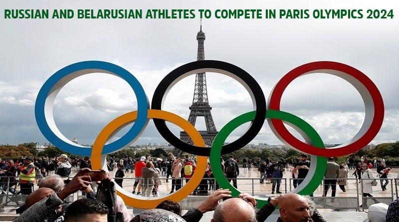 Russian and Belarusian Athletes To Compete In Paris Olympics 2024