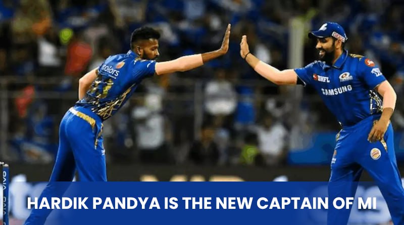 Hardik Pandya Is The New Captain Of MI