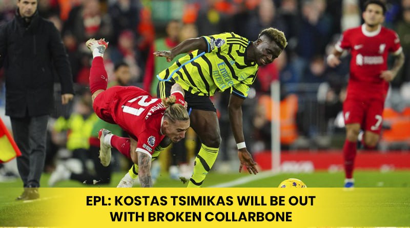 EPL: Kostas Tsimikas Will Be Out With Broken Collarbone