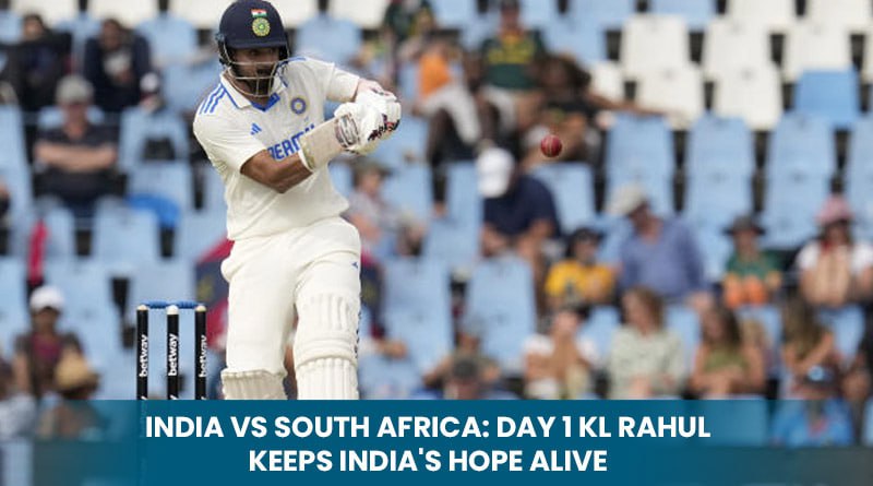 India vs South Africa: Day 1 KL Rahul Keeps India’s Hope Alive