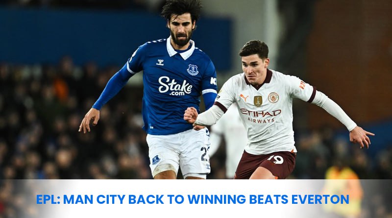 ⁠EPL: Man City back to winning beats Everton