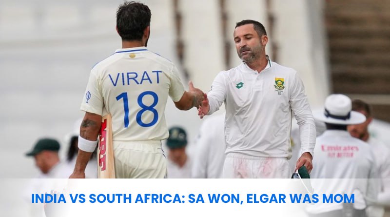 India vs South Africa: SA Won, Elgar Was MOM